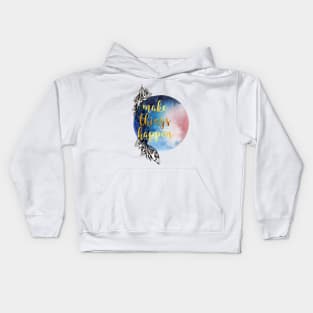 Make things happen Kids Hoodie